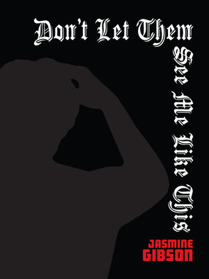 cover image of Don't Let Them See Me Like This